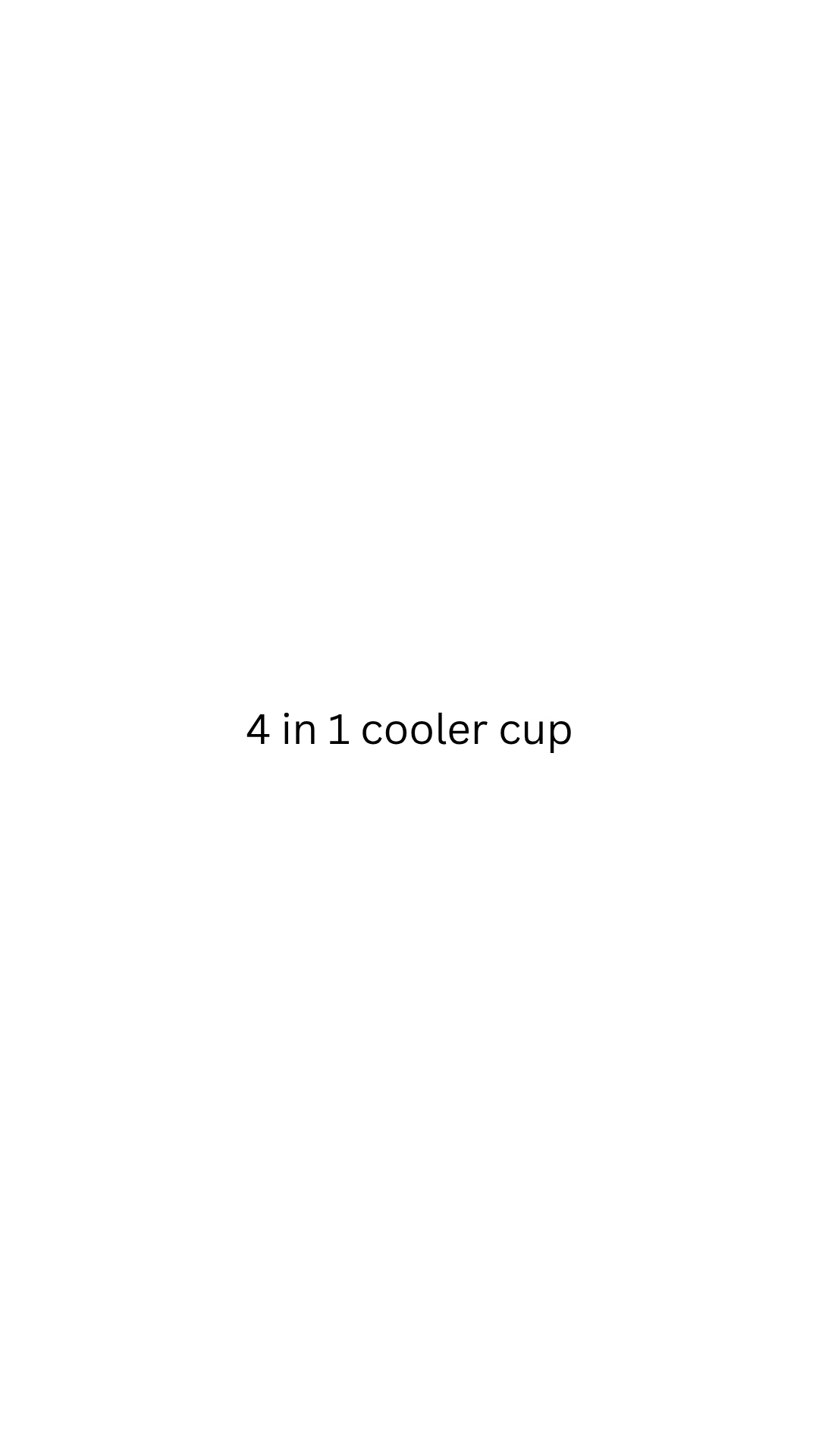 4 in 1 cooler cup